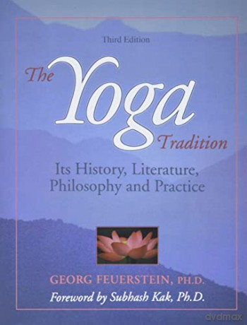 The Yoga Tradition: Its History, Literature, Philosophy and Practice - Georg Feuerstein PhD [KSIĄŻKA]