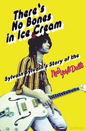 There's No Bones in Ice Cream: Sylvain Sylvain's Story of the New York Dolls - Sylvain Sylvain [KSIĄŻKA]