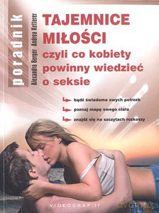 Tajemnice miłości, czyli co kobiety powinny wiedzieć o seksie  - Berger Alexandra, Ketterer Andrea [KSIĄŻKA]