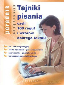 Tajniki pisania, czyli 100 reguł i wzorów dobrego tekstu  - Wiszniewski Andrzej [KSIĄŻKA]