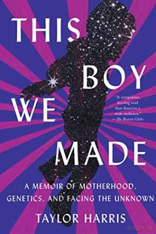 This Boy We Made: A Memoir of Motherhood, Genetics, and Facing the Unknown - Harris [KSIĄŻKA]
