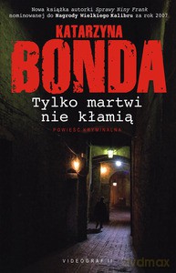 Tylko martwi nie kłamią  - Bonda Katarzyna [KSIĄŻKA]