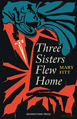 Three Sisters Flew Home - Mary Fitt [KSIĄŻKA]