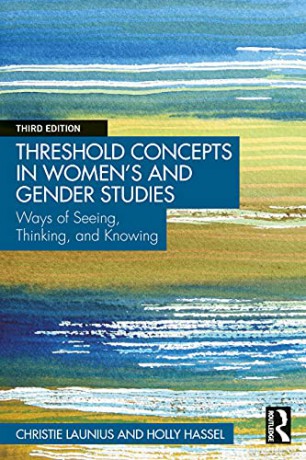 Threshold Concepts in Women's and Gender Studies: Ways of Seeing, Thinking, and Knowing - Christie Launius [KSIĄŻKA]