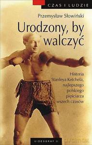 Urodzony by walczyć. Opowieść o Stanleyu Kiecalu  - Słowiński Przemysław [KSIĄŻKA]