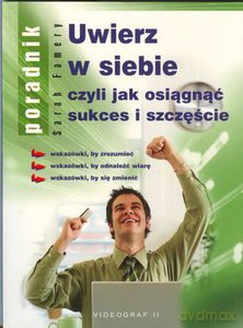 Uwierz w siebie, czyli jak osiągnąć sukces i szczęście  - Famery Sarah [KSIĄŻKA]