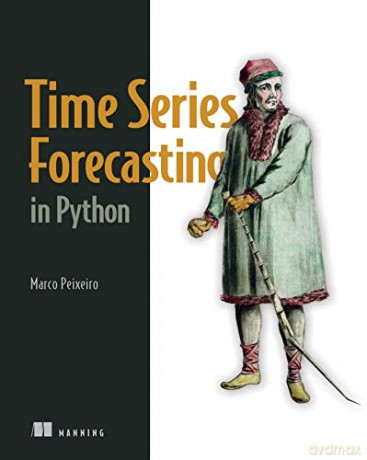 Time Series Forecasting in Python - Marco Peixeiro [KSIĄŻKA]