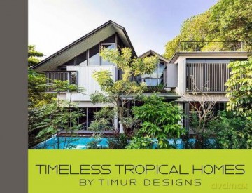 Timeless Tropical Homes: Timur Designs - Timur Designs [KSIĄŻKA]