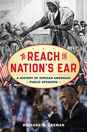 To Reach the Nation's Ear: A History of African American Public Speaking - Leeman [KSIĄŻKA]