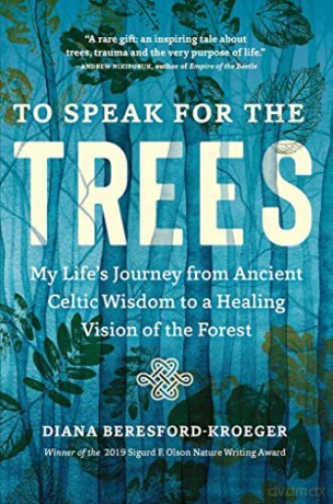 To Speak for the Trees: My Life's Journey from Ancient Celtic Wisdom to a Healing Vision of the Forest - Diana Beresford-Kroeger [KSIĄŻKA]