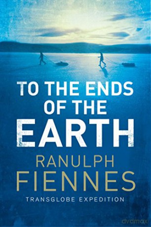 To the Ends of the Earth - Ranulph Fiennes [KSIĄŻKA]