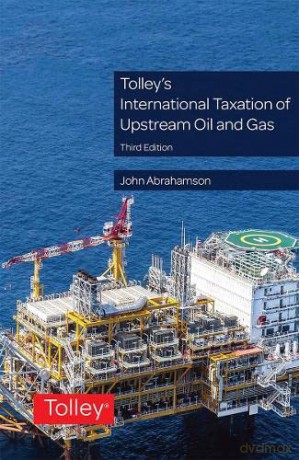 Tolley's International Taxation of Upstream Oil and Gas - John Abrahamson [KSIĄŻKA]