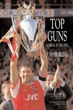 Top Guns - Arsenal in the 1990s - Jon Spurling [KSIĄŻKA]