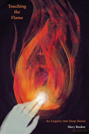 Touching the Flame: An Enquiry into Deep Desire - Mary Booker [KSIĄŻKA]
