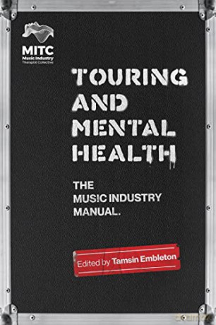 Touring and Mental Health: The Music Industry Manual - Tamsin Embleton [KSIĄŻKA]