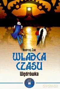 Władca czasu. Tom 1. Wędrówka (miękka)  - Żak Andrzej [KSIĄŻKA]