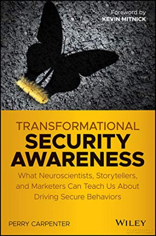Transformational Security Awareness: What Neuroscientists, Storytellers, and Marketers Can Teach Us About Driving Secure Behaviors - Perry Carpenter [KSIĄŻKA]