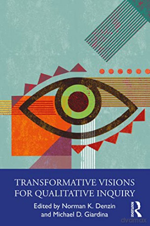 Transformative Visions for Qualitative Inquiry - Norman K. Denzin [KSIĄŻKA]