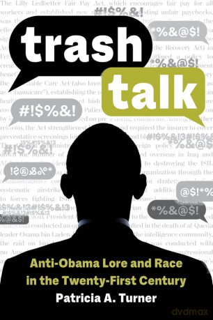 Trash Talk: Anti-Obama Lore and Race in the Twenty-First Century - Patricia A. Turner [KSIĄŻKA]