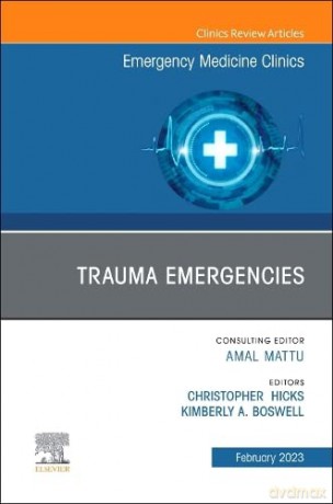 Trauma Emergencies, An Issue of Emergency Medicine Clinics of North America - Christopher Hicks MD MEd FRCP(C) [KSIĄŻKA]