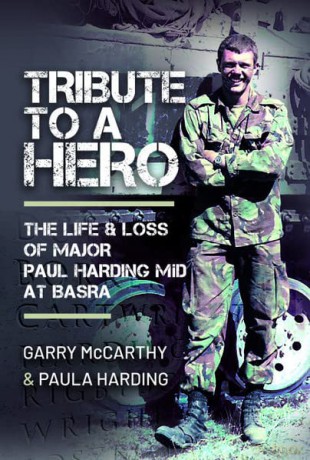 Tribute to a Hero: The Life and Loss of Major Paul Harding MiD at Basra - Garry McCarthy [KSIĄŻKA]