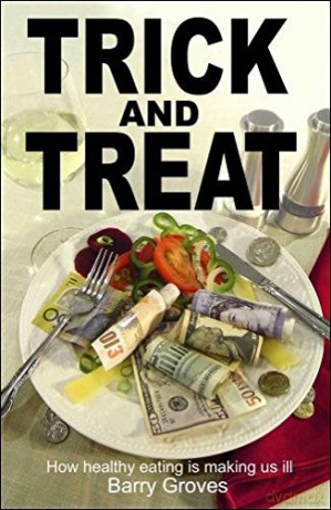 Trick and Treat: How Healthy Eating is Making Us Ill - Barry Groves [KSIĄŻKA]