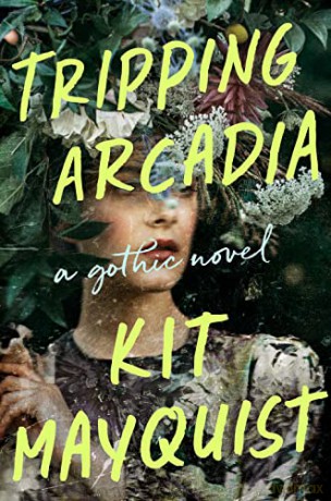 Tripping Arcadia: A Gothic Novel - Mayquist [KSIĄŻKA]