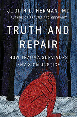 Truth and Repair: How Trauma Survivors Envision Justice - Judith Herman [KSIĄŻKA]
