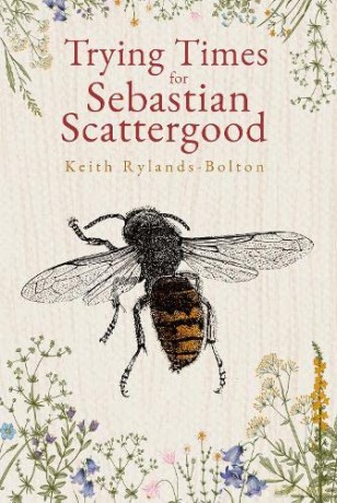 Trying Times for Sebastian Scattergood - Keith Rylands-Bolton [KSIĄŻKA]
