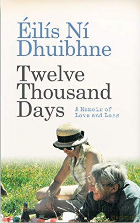 Twelve Thousand Days: A Memoir of Love and Loss - Eilis Ni Dhuibhne [KSIĄŻKA]