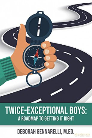 Twice Exceptional Boys: A Roadmap to Getting it Right - Deborah Gennarelli [KSIĄŻKA]