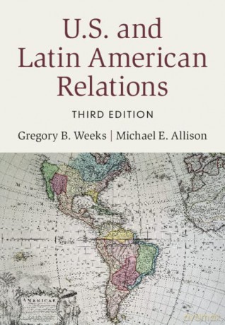 U.S. and Latin American Relations - Gregory B. Weeks [KSIĄŻKA]