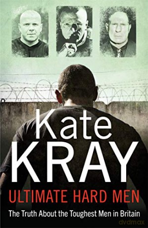 Ultimate Hard Men - The Truth About the Toughest Men in Britain - Kate Kray [KSIĄŻKA]
