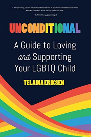 Unconditional: A Guide to Loving and Supporting Your LGBTQ Child - Telaina Eriksen [KSIĄŻKA]