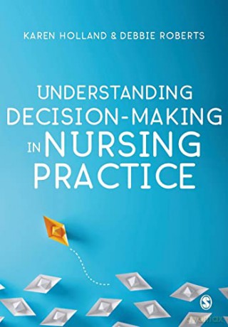 Understanding Decision-Making in Nursing Practice - Karen Holland [KSIĄŻKA]