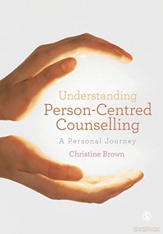 Understanding Person-Centred Counselling: A Personal Journey - Christine Brown [KSIĄŻKA]
