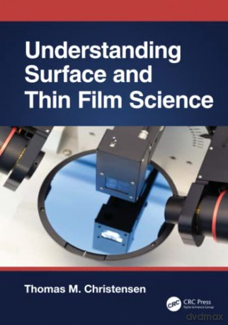Understanding Surface and Thin Film Science: With Digital Download - Thomas M. Christensen [KSIĄŻKA]