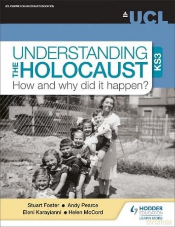 Understanding the Holocaust at KS3: How and why did it happen - Professor Stuart Foster [KSIĄŻKA]