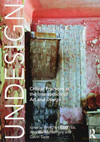 Undesign: Critical Practices at the Intersection of Art and Design - Gretchen Coombs [KSIĄŻKA]