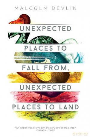 Unexpected Places to Fall From, Unexpected Places to Land - Malcolm Devlin [KSIĄŻKA]