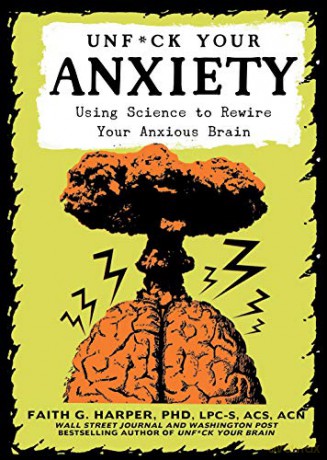 Unfuck Your Anxiety: Using Science to Rewire Your Anxious Brain - Faith Dr. Harper [KSIĄŻKA]