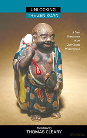 Unlocking the Zen Koan: A New Translation of the Zen Classic Wumenguan: A New Translation of the Zen Classic Wumenguam - Thomas Cleary [KSIĄŻKA]