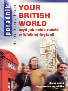 Your British World czyli jak sobie radzić w Wielkiej Brytanii - Maria Kurek-Evans [KSIĄŻKA]