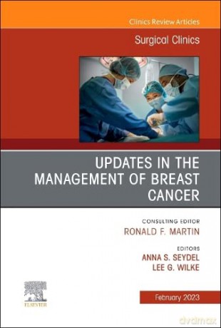 Updates in the Management of Breast Cancer, An Issue of Surgical Clinics - Anna S. Seydel MD FACS [KSIĄŻKA]