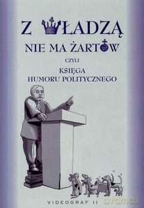 Z władzą nie ma żartów, czyli księga humoru politycznego  - Smagacz Grażyna [KSIĄŻKA]