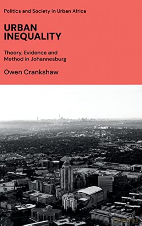 Urban Inequality: Theory, Evidence and Method in Johannesburg - Owen Crankshaw [KSIĄŻKA]
