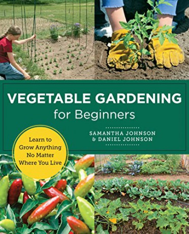 Vegetable Gardening for Beginners: Learn to Grow Anything No Matter Where You Live - Samantha Johnson [KSIĄŻKA]