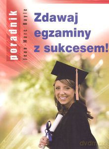 Zdawaj egzaminy z sukcesem!  - Bayle Jean-Marc [KSIĄŻKA]