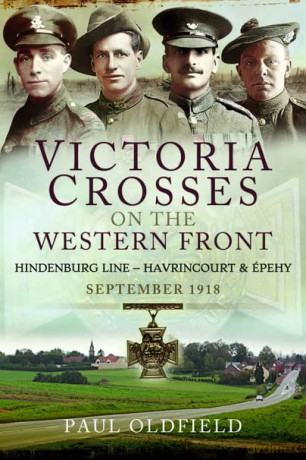 Victoria Crosses on the Western Front - Battles of the Hindenburg Line - Havrincourt and pehy: September 1918 - Paul Oldfield [KSIĄŻKA]