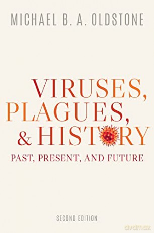 Viruses, Plagues, and History: Past, Present, and Future - Michael B. a. Oldstone [KSIĄŻKA]